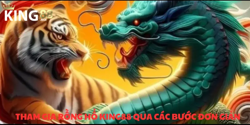 Thao tác vào Rồng Hổ với vài bước cực dễ cùng KING88